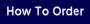 how_to_order.gif (1406 bytes)
